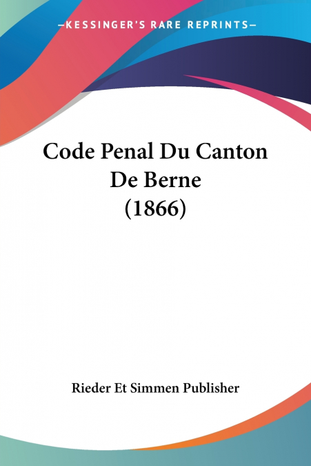 Code Penal Du Canton De Berne (1866)