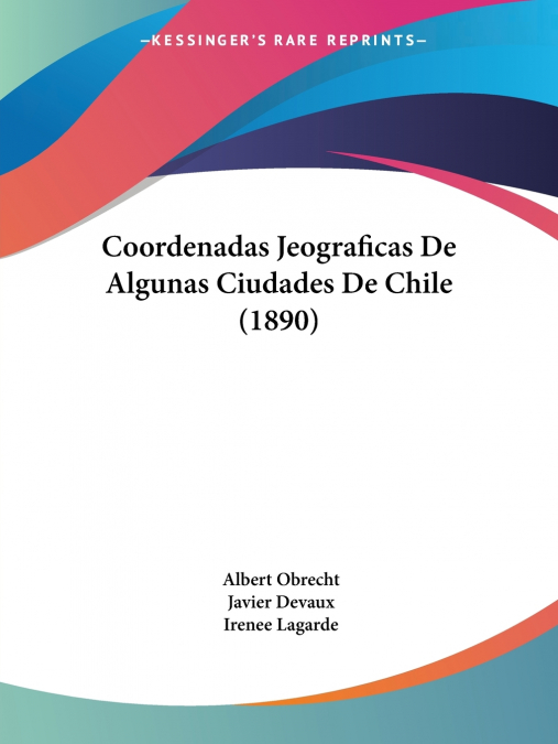 Coordenadas Jeograficas De Algunas Ciudades De Chile (1890)
