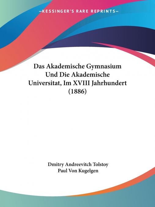 Das Akademische Gymnasium Und Die Akademische Universitat, Im XVIII Jahrhundert (1886)