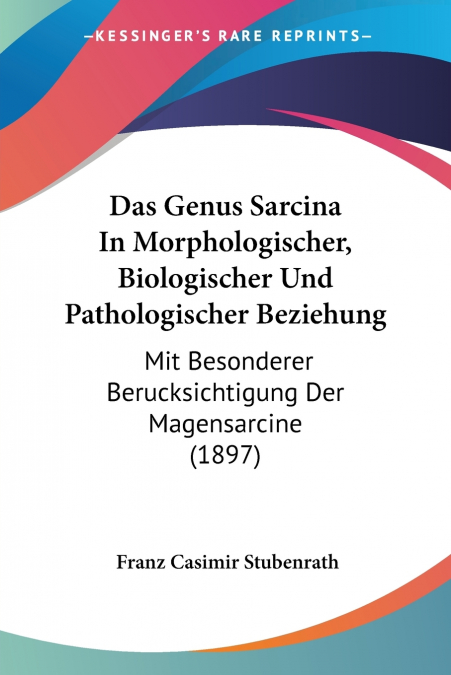 Das Genus Sarcina In Morphologischer, Biologischer Und Pathologischer Beziehung