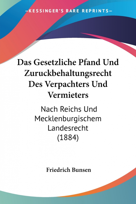 Das Gesetzliche Pfand Und Zuruckbehaltungsrecht Des Verpachters Und Vermieters