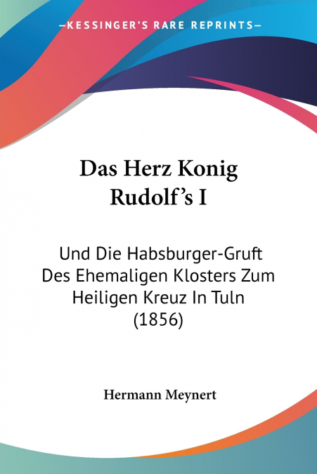 Das Herz Konig Rudolf’s I