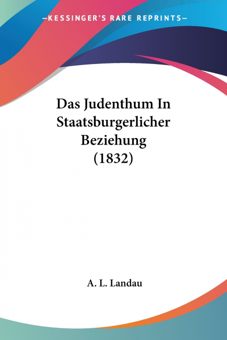 Das Judenthum In Staatsburgerlicher Beziehung (1832)