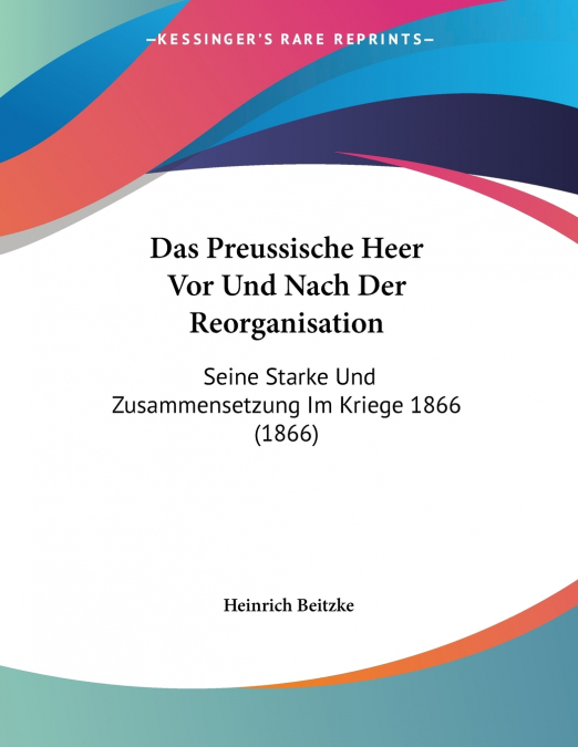 Das Preussische Heer Vor Und Nach Der Reorganisation
