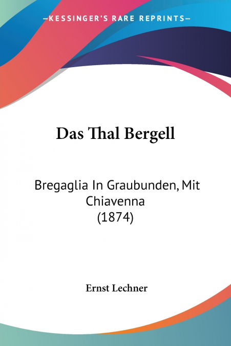 Das Thal Bergell