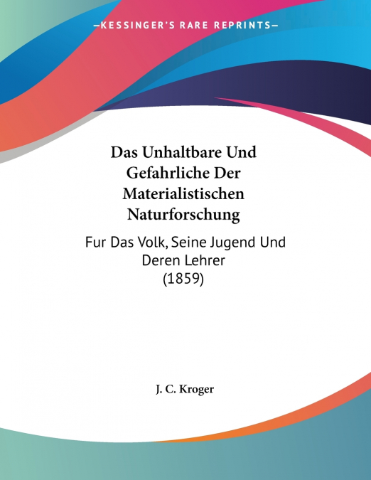 Das Unhaltbare Und Gefahrliche Der Materialistischen Naturforschung
