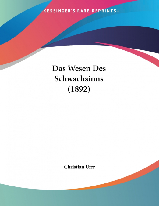 Das Wesen Des Schwachsinns (1892)