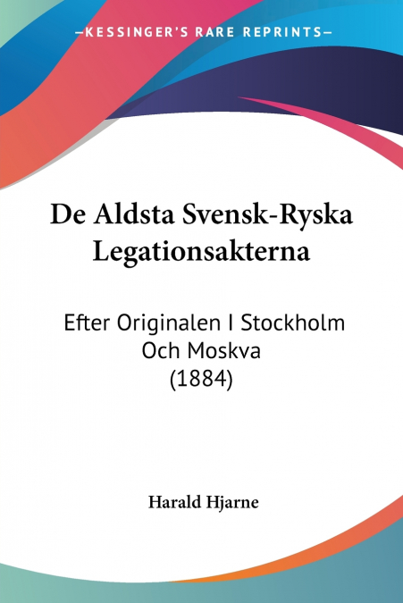 De Aldsta Svensk-Ryska Legationsakterna