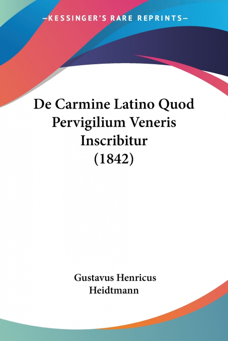 De Carmine Latino Quod Pervigilium Veneris Inscribitur (1842)