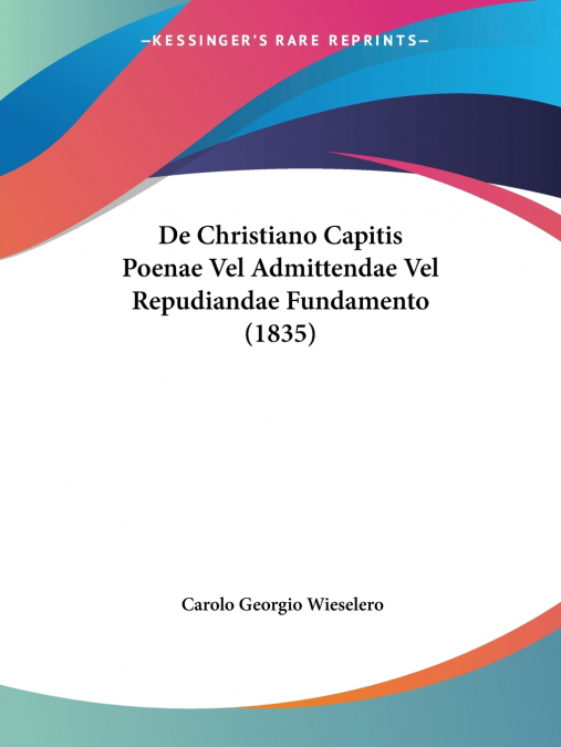De Christiano Capitis Poenae Vel Admittendae Vel Repudiandae Fundamento (1835)