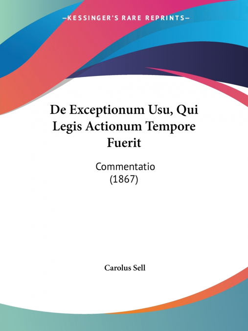 De Exceptionum Usu, Qui Legis Actionum Tempore Fuerit