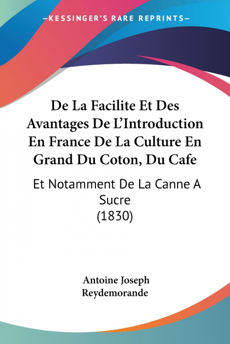 De La Facilite Et Des Avantages De L’Introduction En France De La Culture En Grand Du Coton, Du Cafe