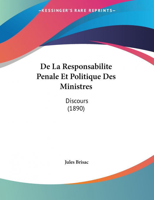 De La Responsabilite Penale Et Politique Des Ministres