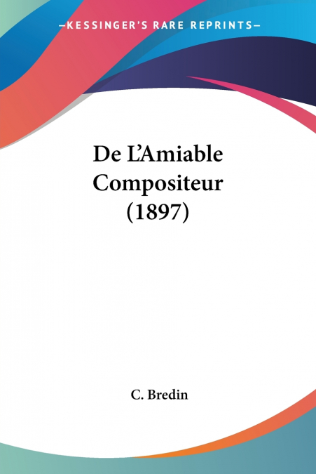 De L’Amiable Compositeur (1897)