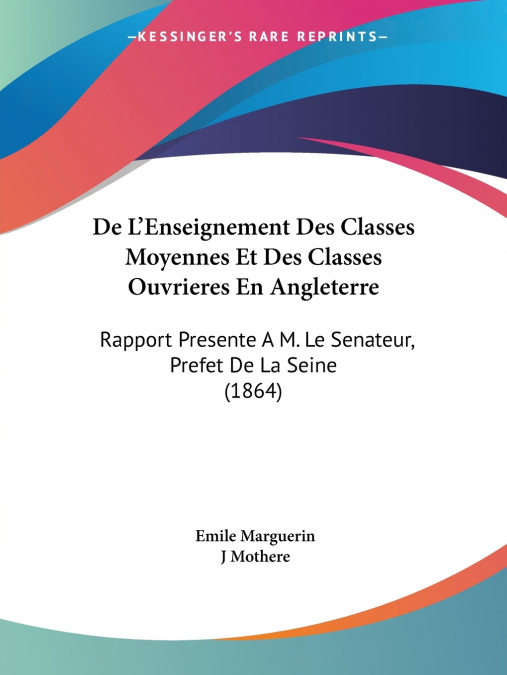 De L’Enseignement Des Classes Moyennes Et Des Classes Ouvrieres En Angleterre