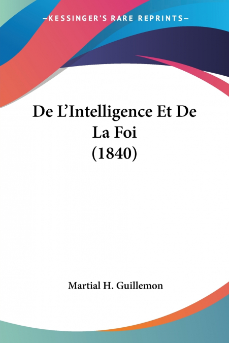 De L’Intelligence Et De La Foi (1840)