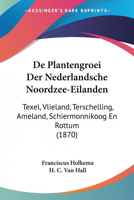 De Plantengroei Der Nederlandsche Noordzee-Eilanden