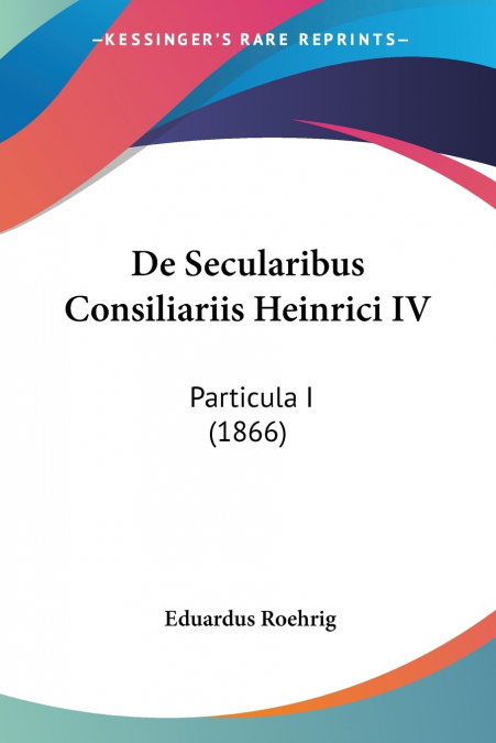 De Secularibus Consiliariis Heinrici IV