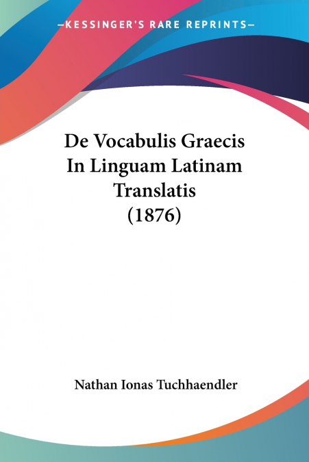 De Vocabulis Graecis In Linguam Latinam Translatis (1876)