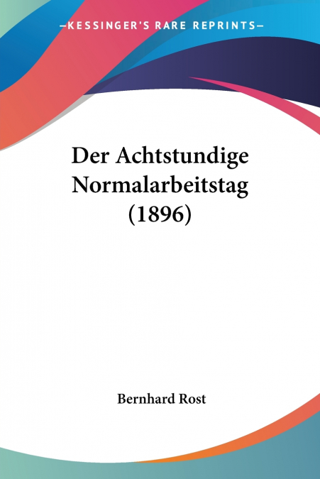 Der Achtstundige Normalarbeitstag (1896)