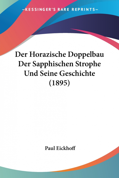 Der Horazische Doppelbau Der Sapphischen Strophe Und Seine Geschichte (1895)