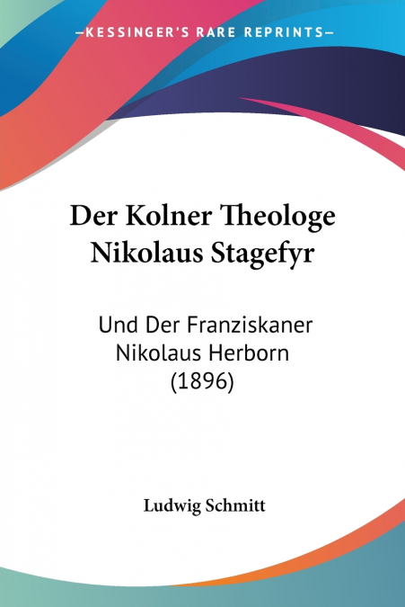 Der Kolner Theologe Nikolaus Stagefyr