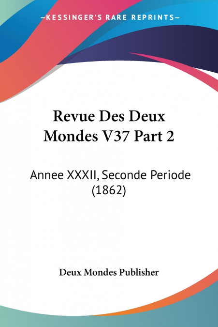 Revue Des Deux Mondes V37 Part 2