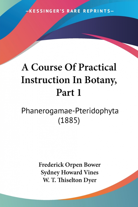 A Course Of Practical Instruction In Botany, Part 1