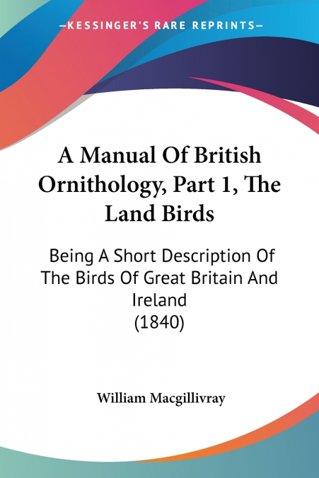 A Manual Of British Ornithology, Part 1, The Land Birds