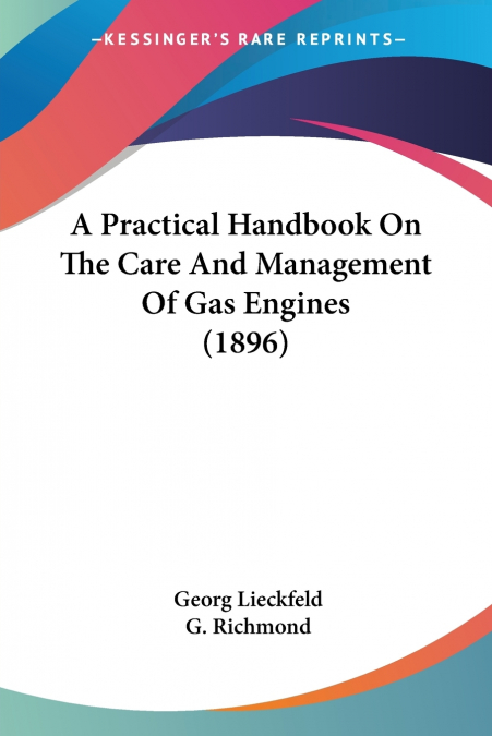 A Practical Handbook On The Care And Management Of Gas Engines (1896)