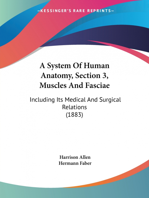 A System Of Human Anatomy, Section 3, Muscles And Fasciae