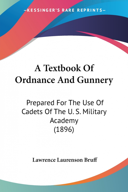 A Textbook Of Ordnance And Gunnery