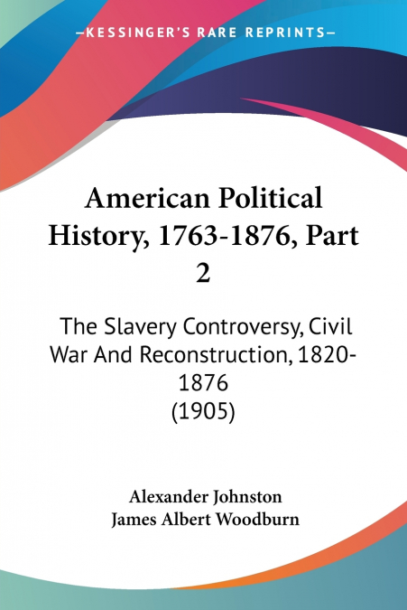 American Political History, 1763-1876, Part 2