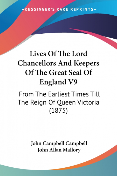 Lives Of The Lord Chancellors And Keepers Of The Great Seal Of England V9