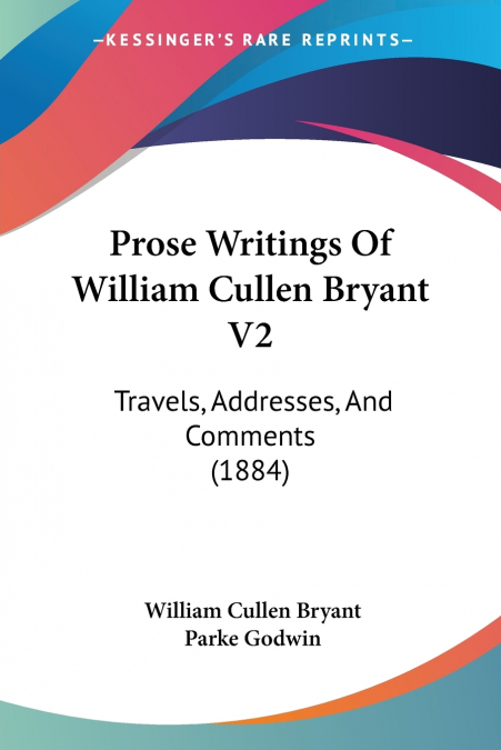 Prose Writings Of William Cullen Bryant V2