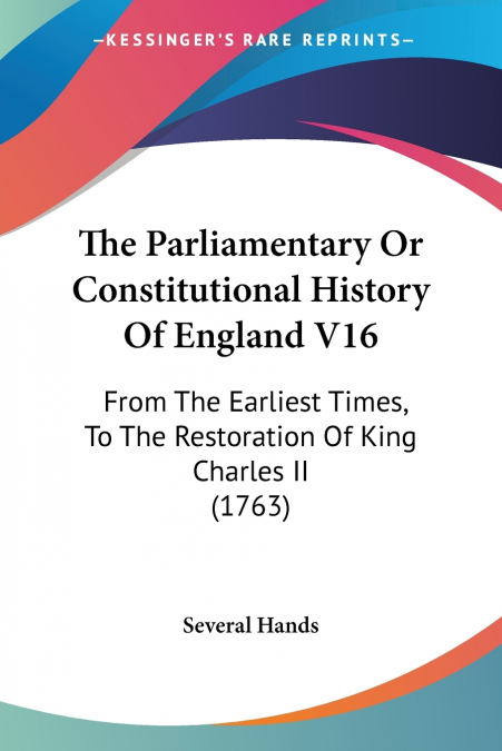 The Parliamentary Or Constitutional History Of England V16