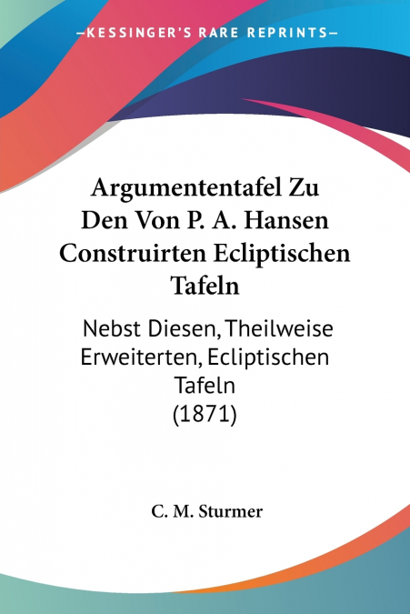 Argumententafel Zu Den Von P. A. Hansen Construirten Ecliptischen Tafeln