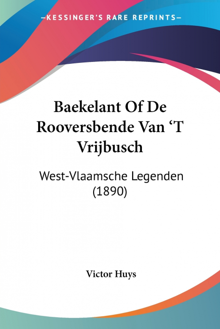 Baekelant Of De Rooversbende Van ’T Vrijbusch