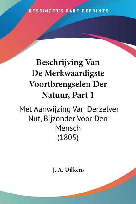 Beschrijving Van De Merkwaardigste Voortbrengselen Der Natuur, Part 1