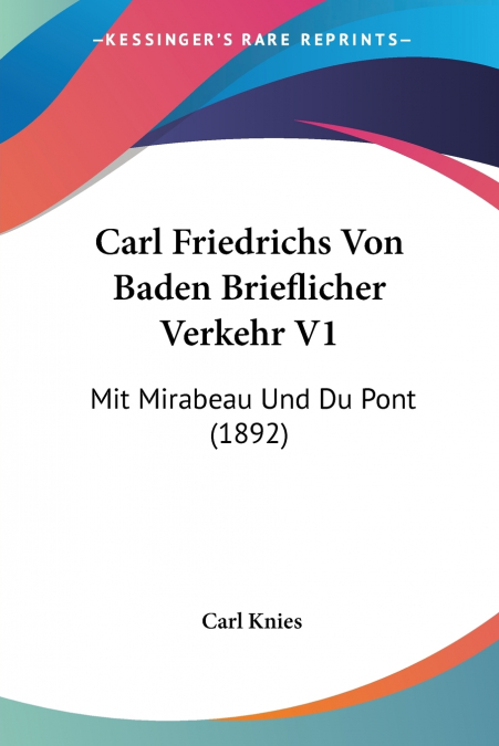 Carl Friedrichs Von Baden Brieflicher Verkehr V1