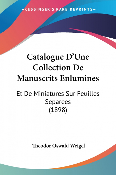 Catalogue D’Une Collection De Manuscrits Enlumines