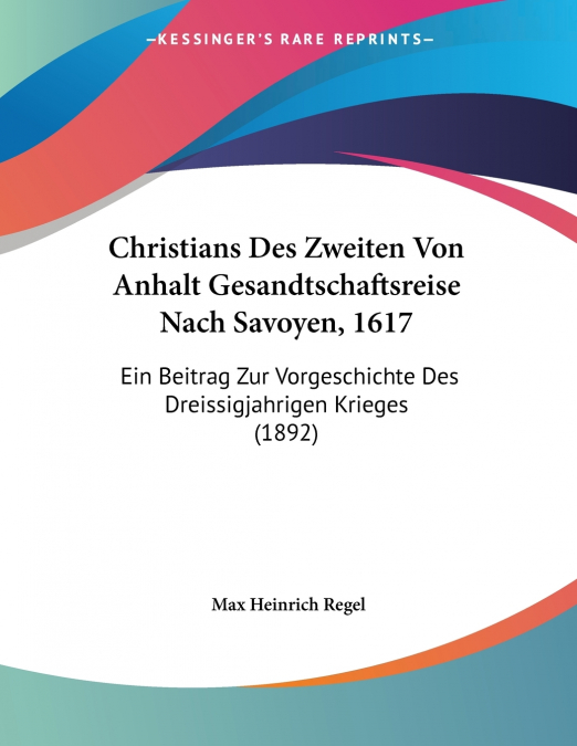 Christians Des Zweiten Von Anhalt Gesandtschaftsreise Nach Savoyen, 1617
