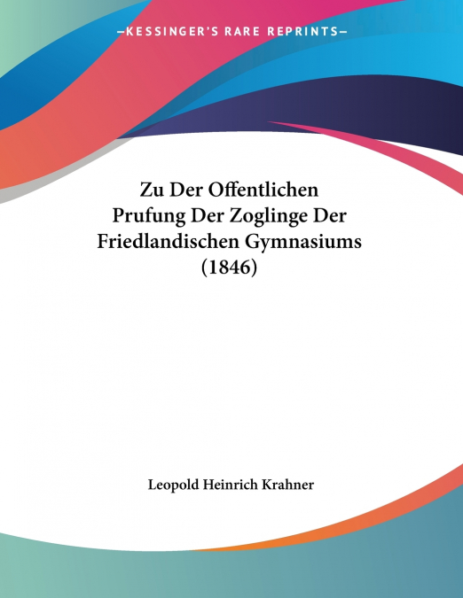 Zu Der Offentlichen Prufung Der Zoglinge Der Friedlandischen Gymnasiums (1846)