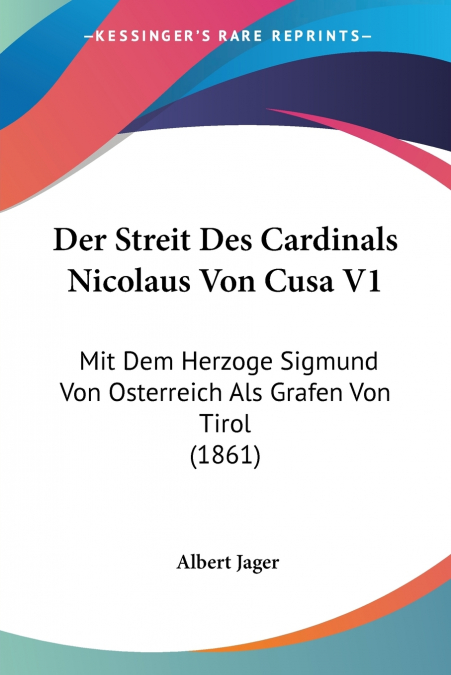 Der Streit Des Cardinals Nicolaus Von Cusa V1