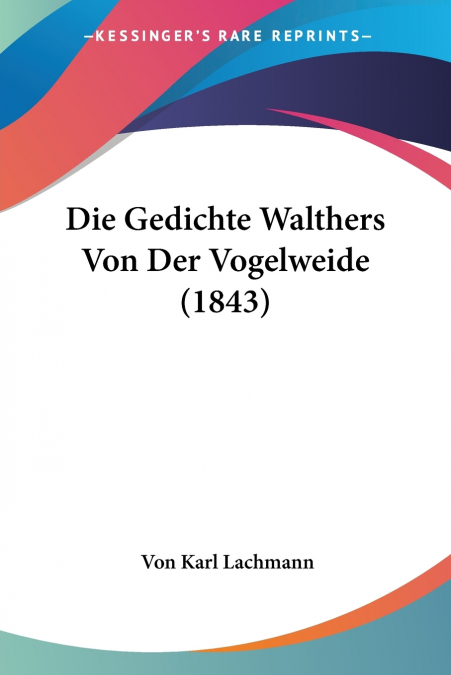 Die Gedichte Walthers Von Der Vogelweide (1843)