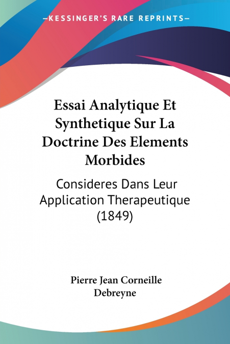 Essai Analytique Et Synthetique Sur La Doctrine Des Elements Morbides