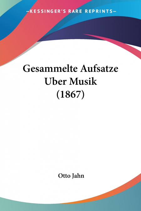 Gesammelte Aufsatze Uber Musik (1867)