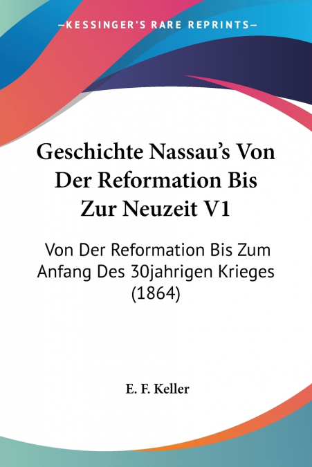 Geschichte Nassau’s Von Der Reformation Bis Zur Neuzeit V1