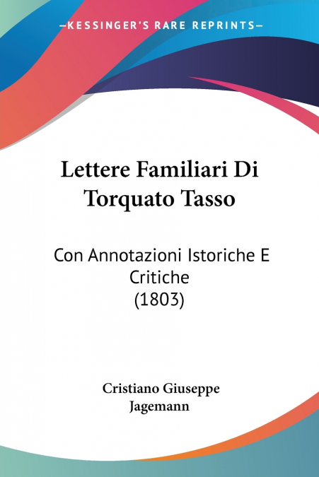 Lettere Familiari Di Torquato Tasso