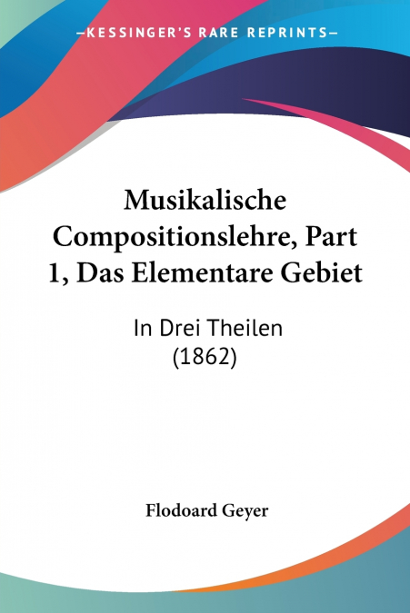 Musikalische Compositionslehre, Part 1, Das Elementare Gebiet